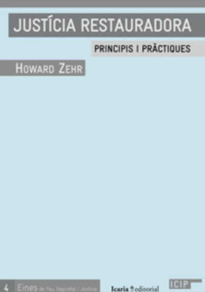 Justícia restauradora: principis i pràctiques. (En Catalán) Howard Zehr.
