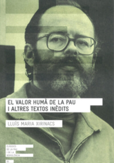 El valor humà de la pau i altres textos inèdits. Lluís Maria Xirinacs