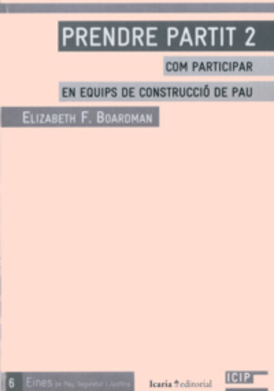 Prendre partit -2: com participar en equips de construcció de pau. Elizabeth F. Boardman