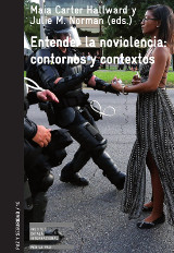 «Entender la noviolencia: contornos y contextos», editado por Maia Carter y Julie M. Norman